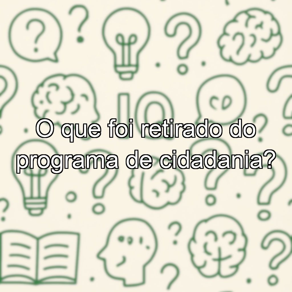 O que foi retirado do programa de cidadania?