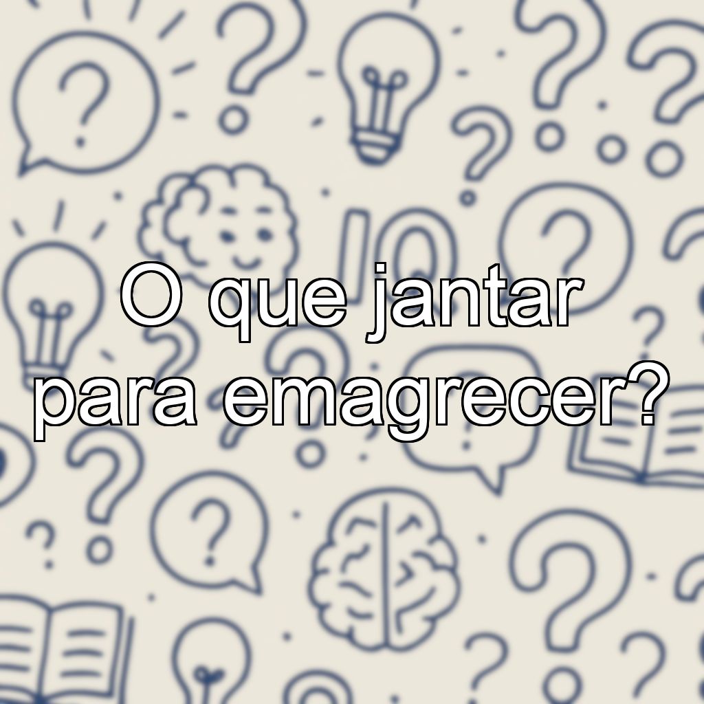 O que jantar para emagrecer?