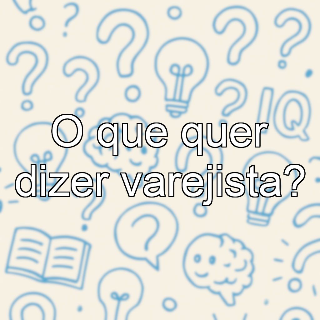 O que quer dizer varejista?