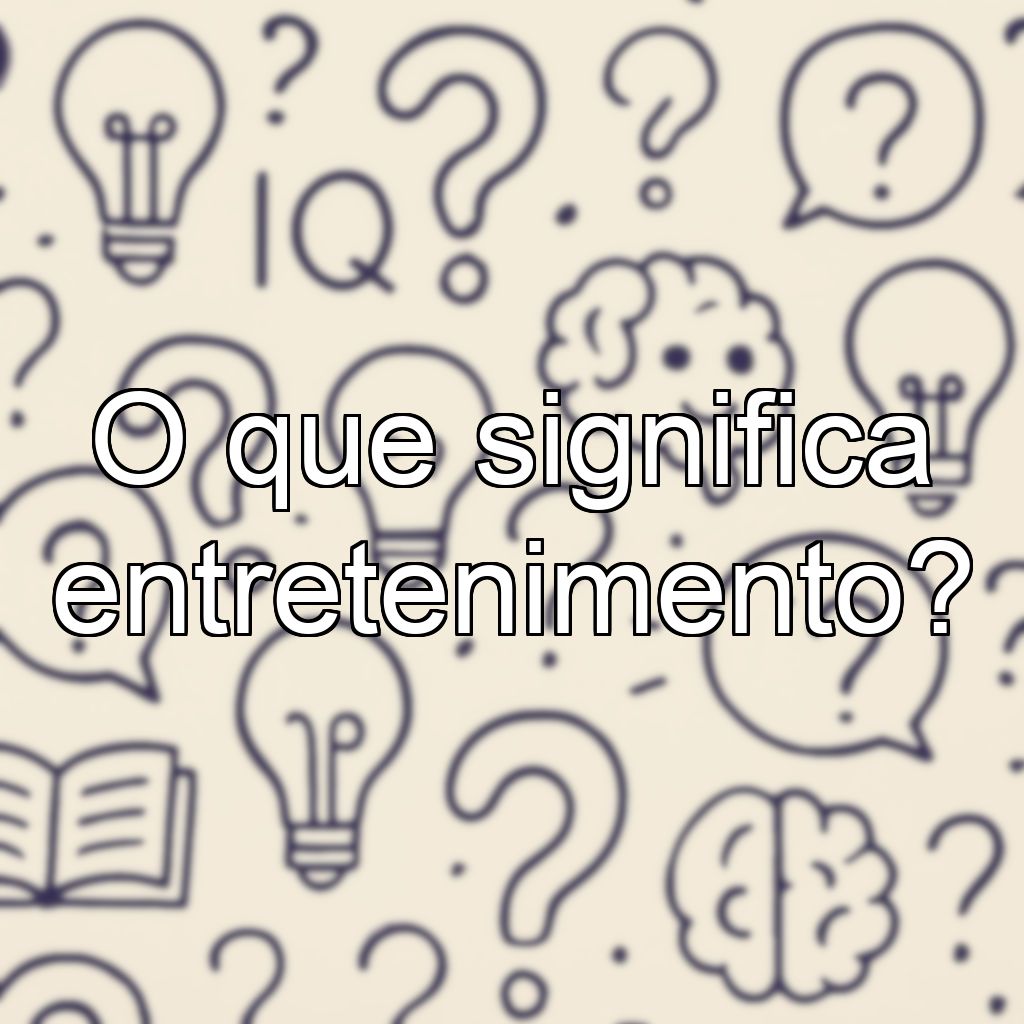O que significa entretenimento?