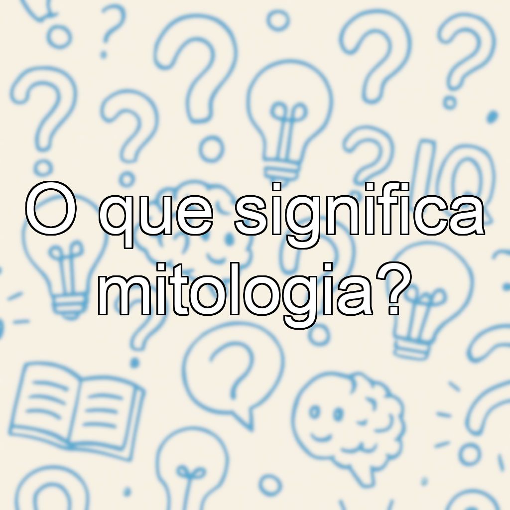 O que significa mitologia?
