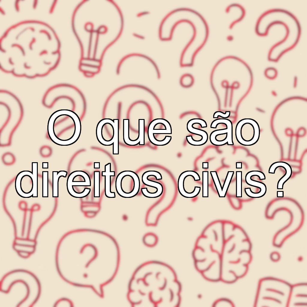 O que são direitos civis?