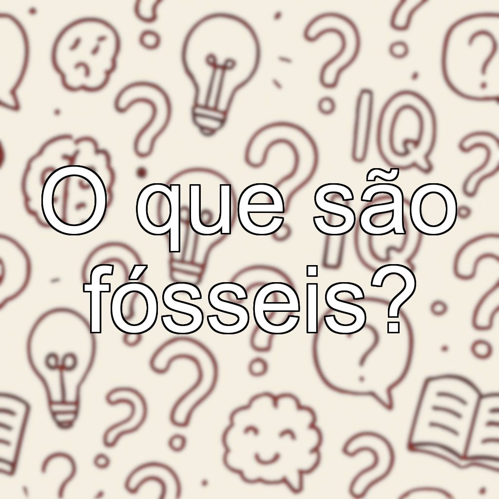 O que são fósseis?
