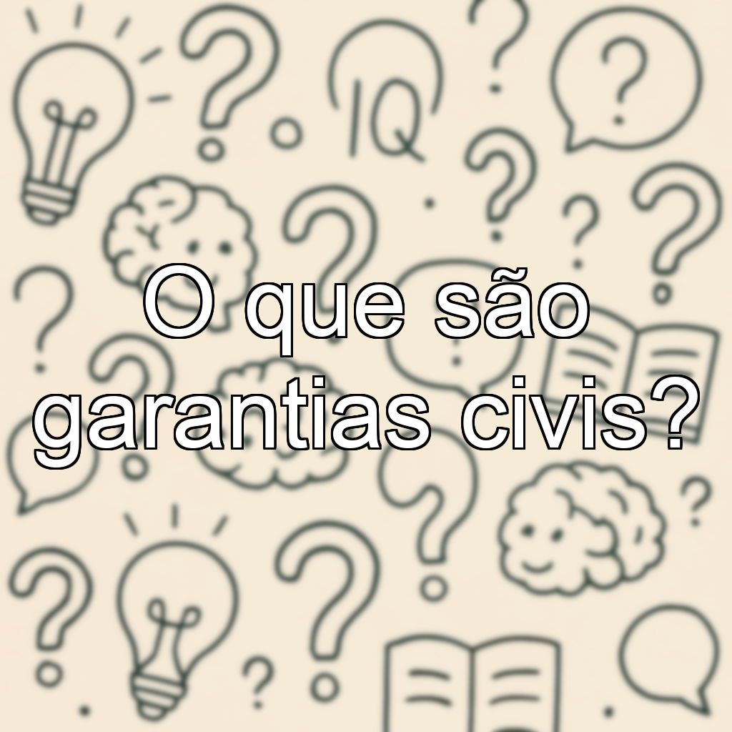 O que são garantias civis?