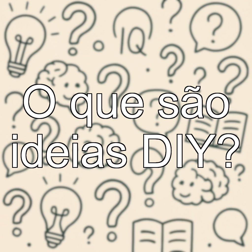 O que são ideias DIY?