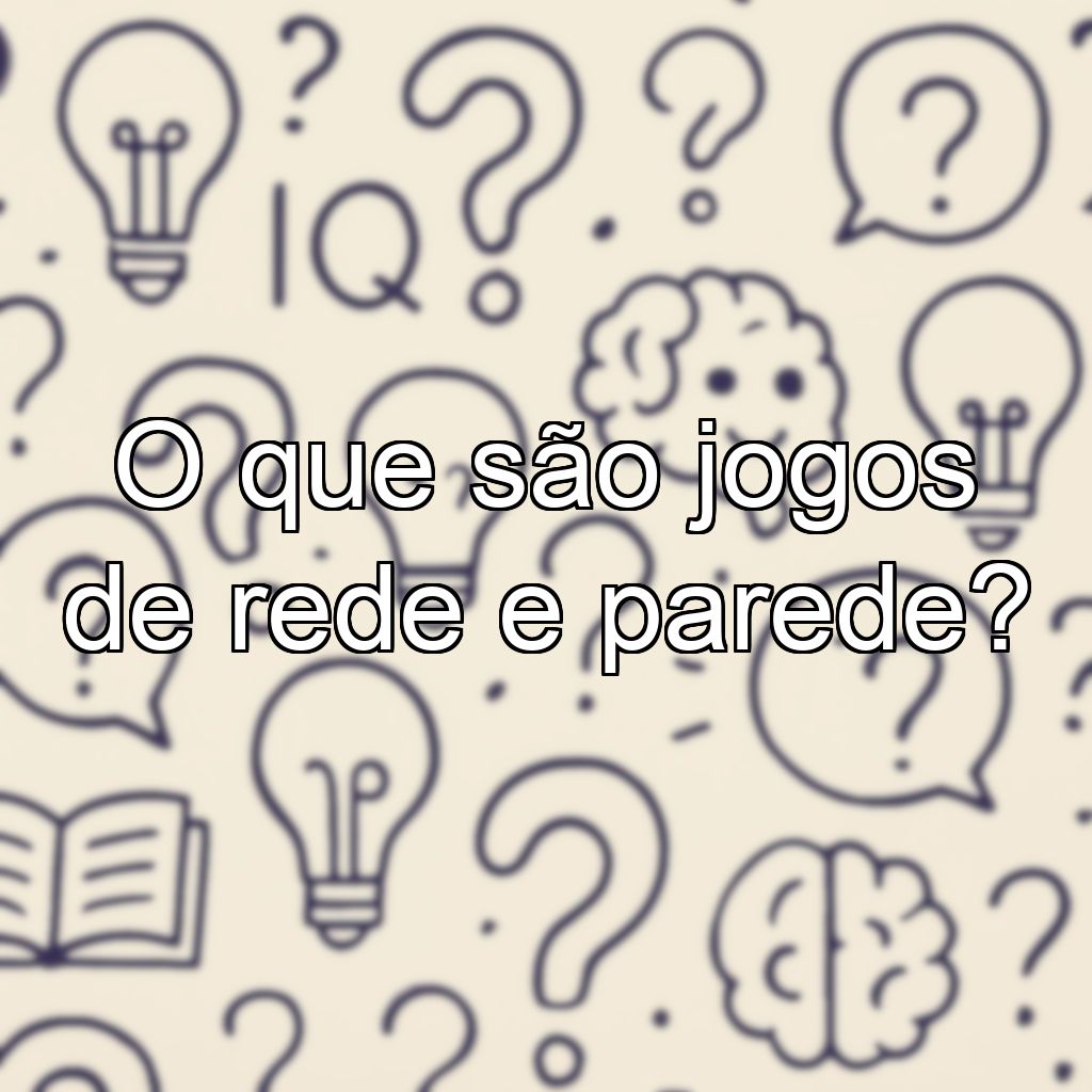 O que são jogos de rede e parede?