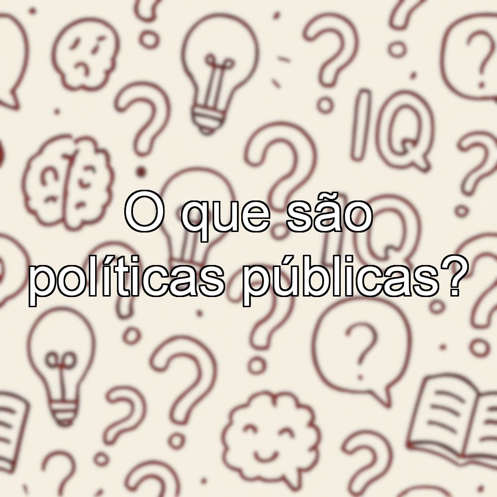 O que são políticas públicas?