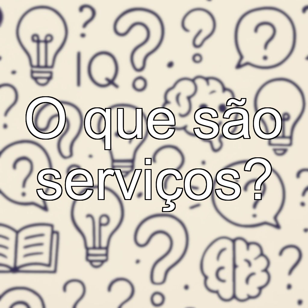 O que são serviços?