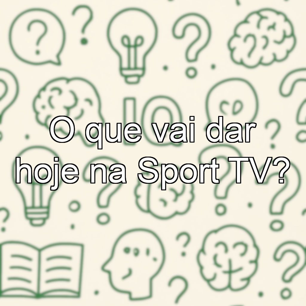 O que vai dar hoje na Sport TV?