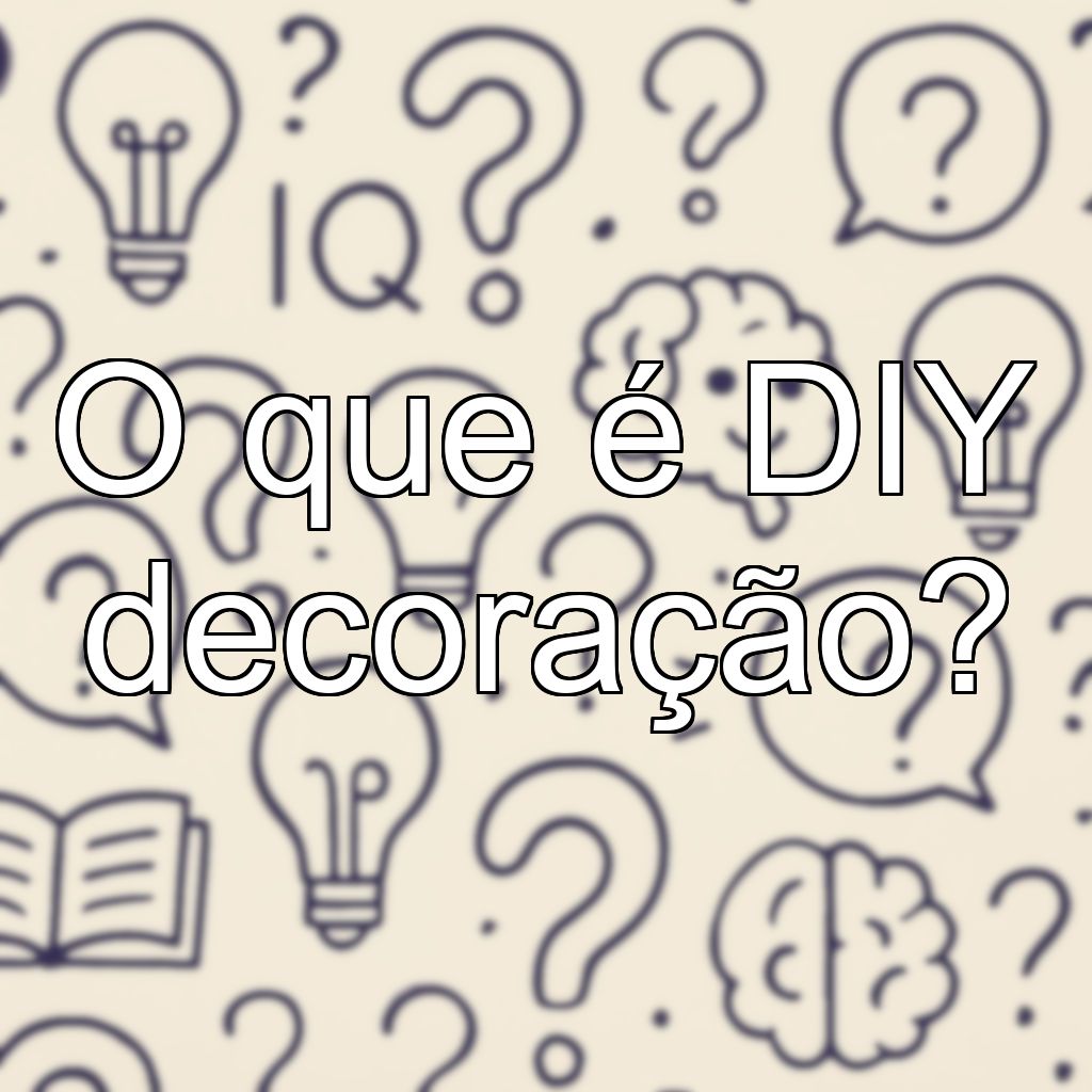 O que é DIY decoração?