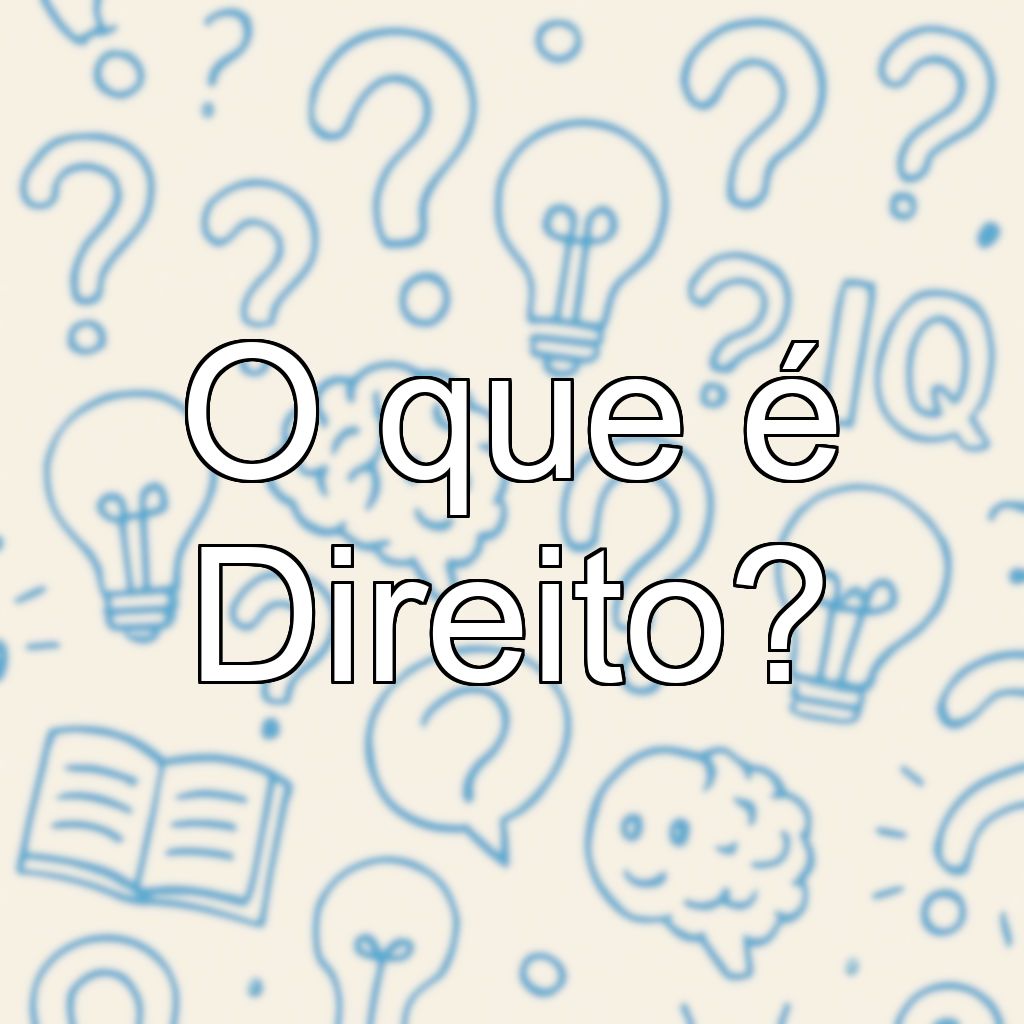 O que é Direito?