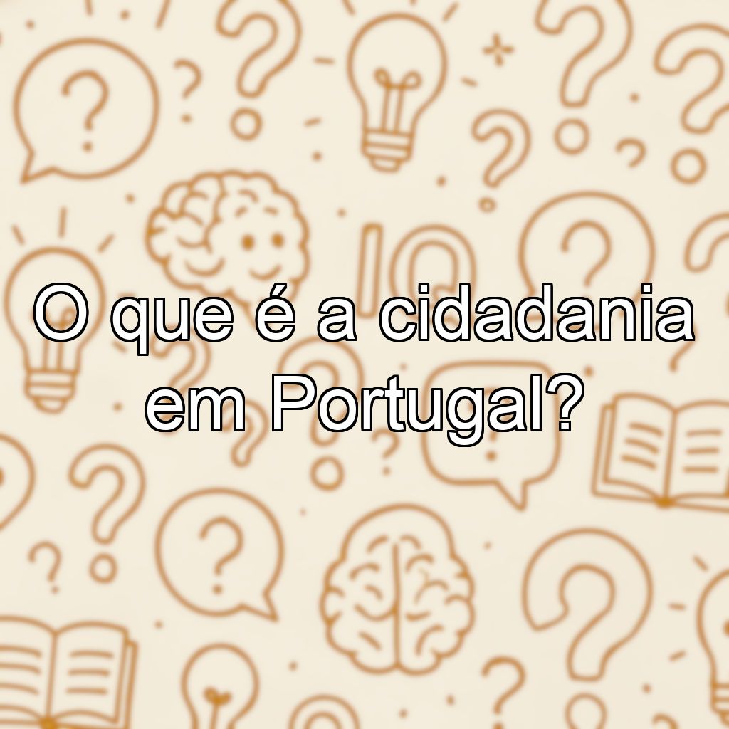 O que é a cidadania em Portugal?