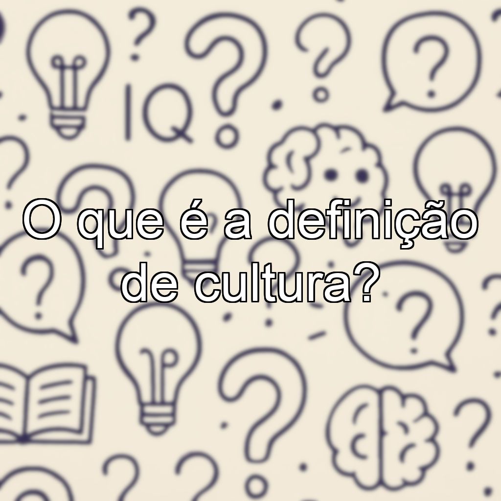 O que é a definição de cultura?