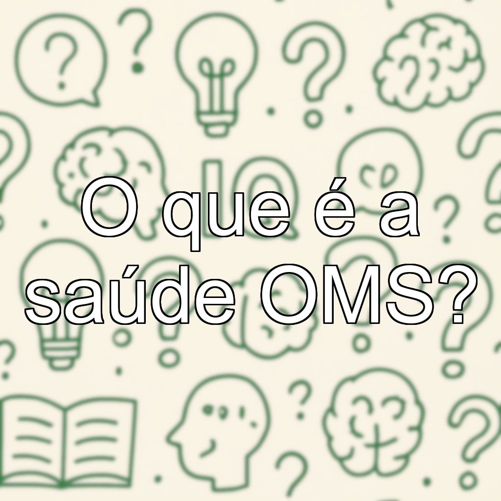 O que é a saúde OMS?