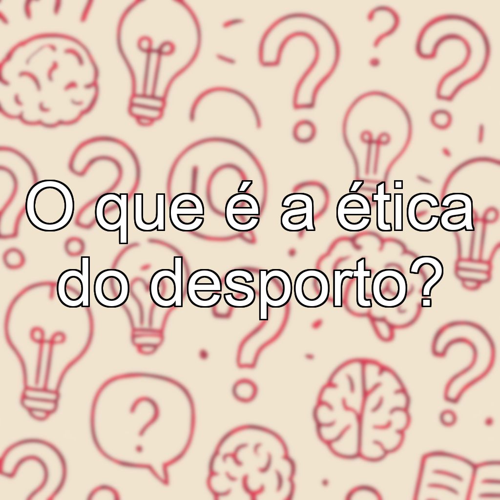 O que é a ética do desporto?