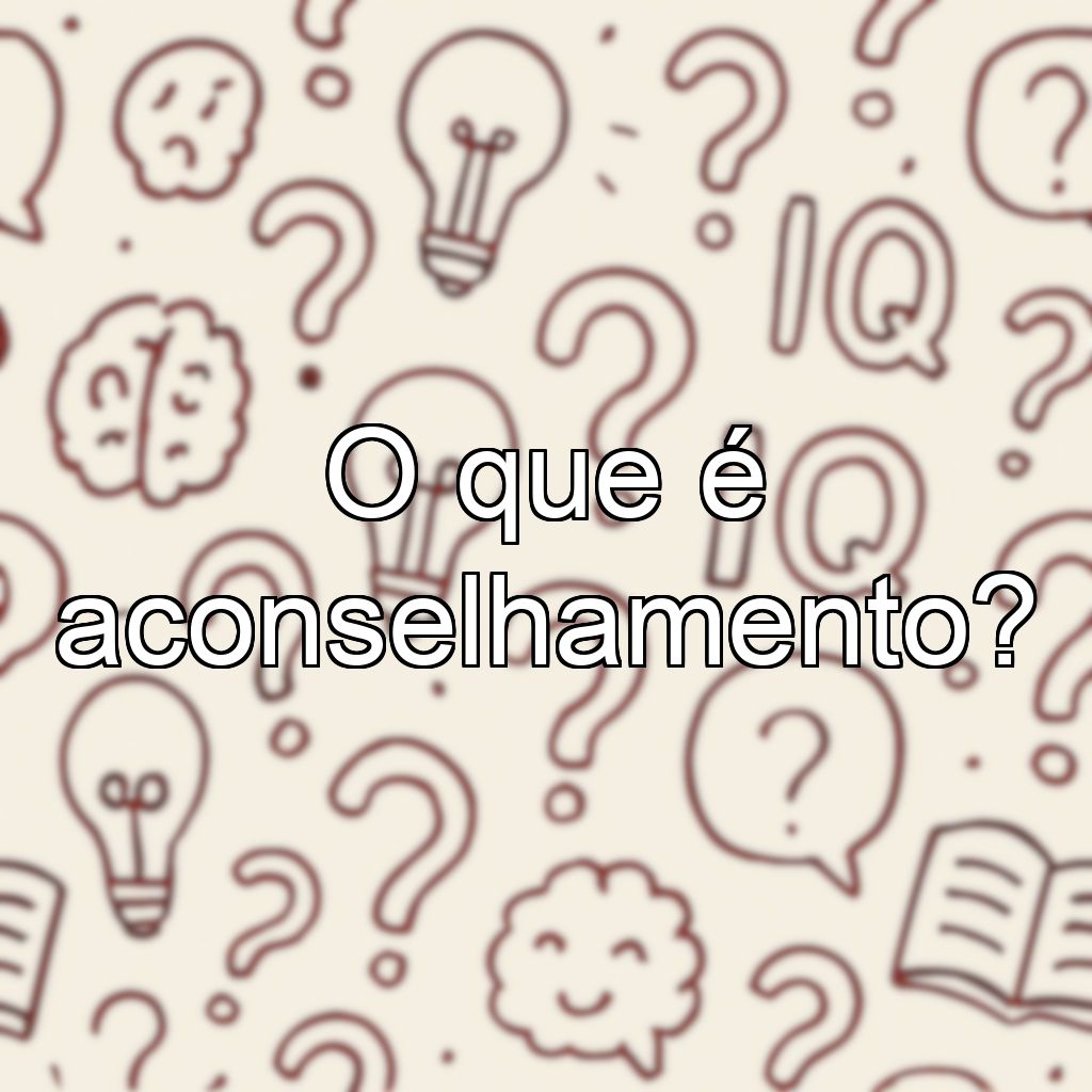 O que é aconselhamento?