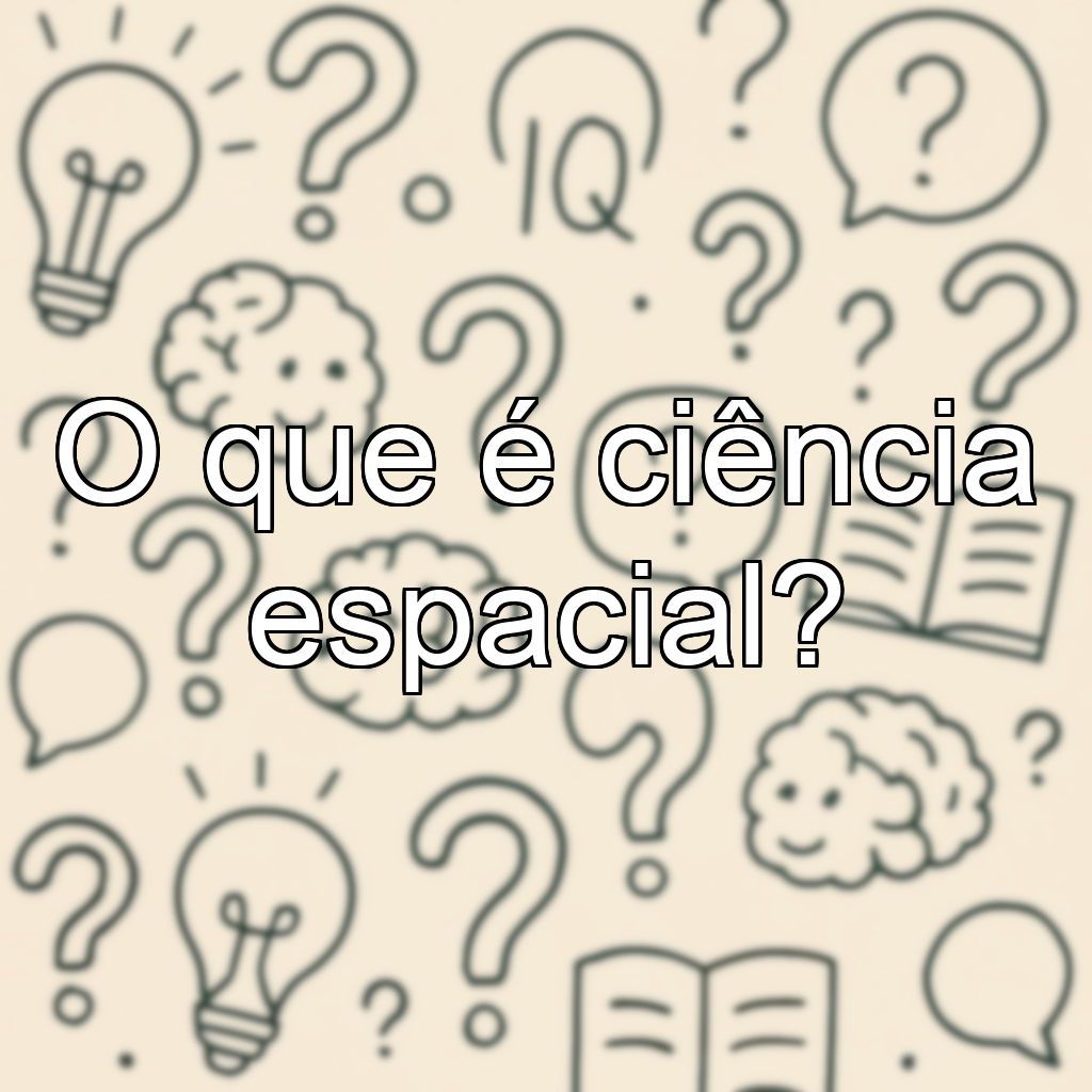 O que é ciência espacial?