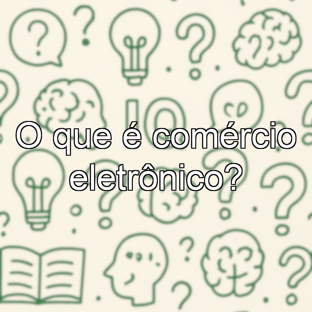O que é comércio eletrônico?