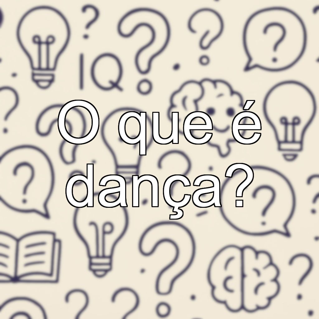 O que é dança?