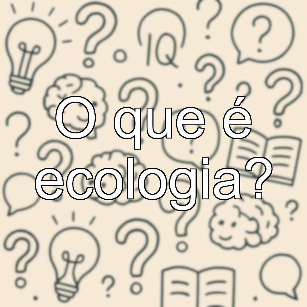 O que é ecologia?