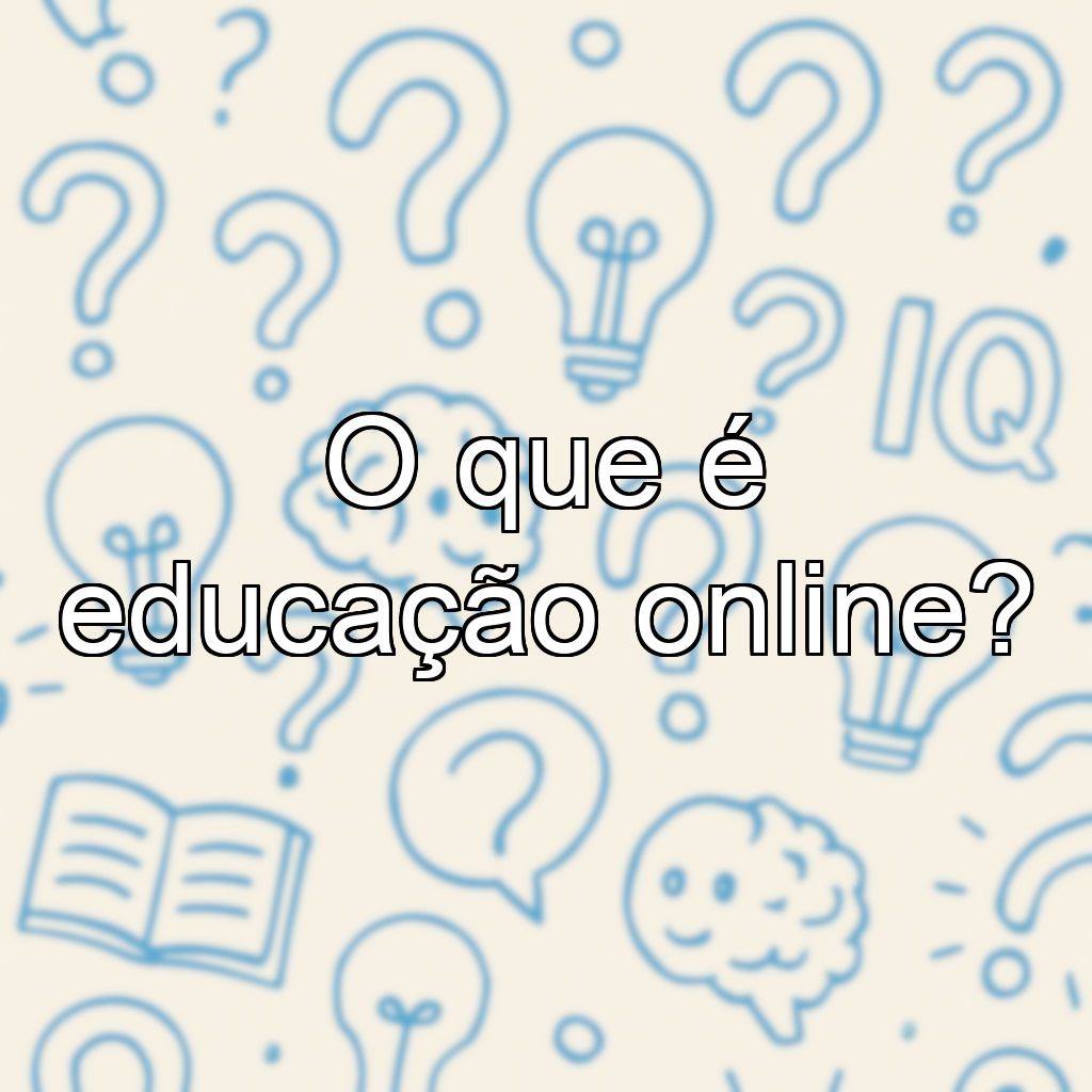 O que é educação online?