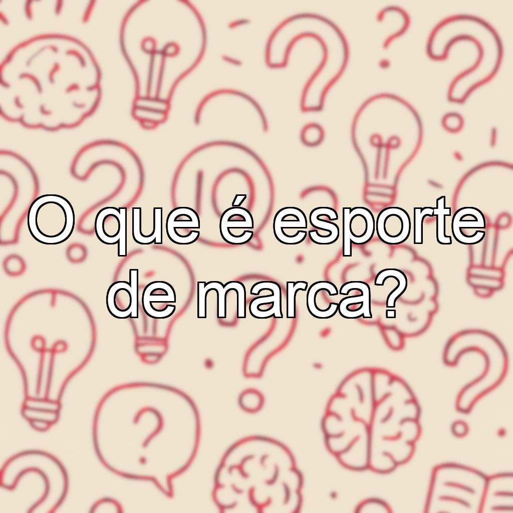 O que é esporte de marca?