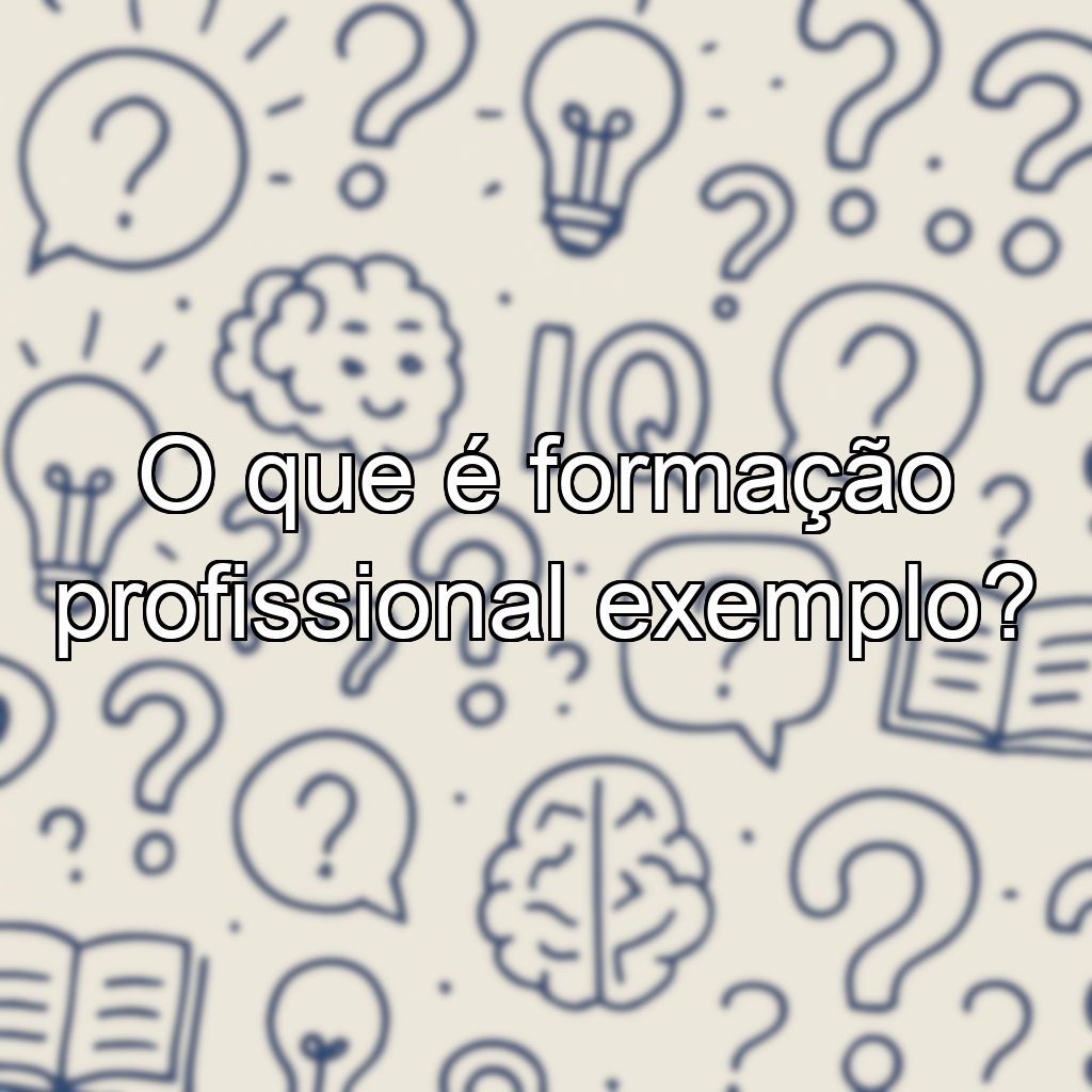 O que é formação profissional exemplo?
