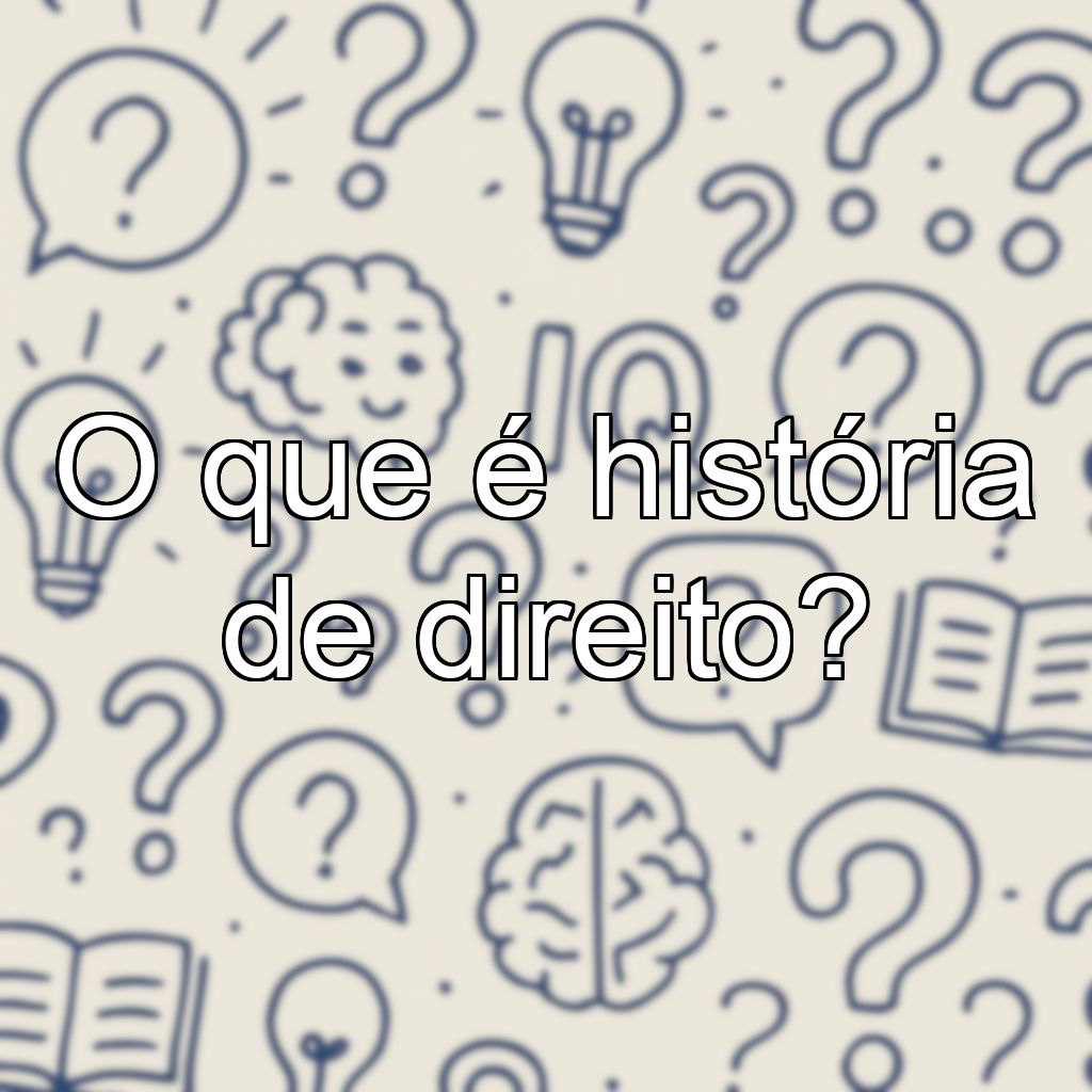 O que é história de direito?
