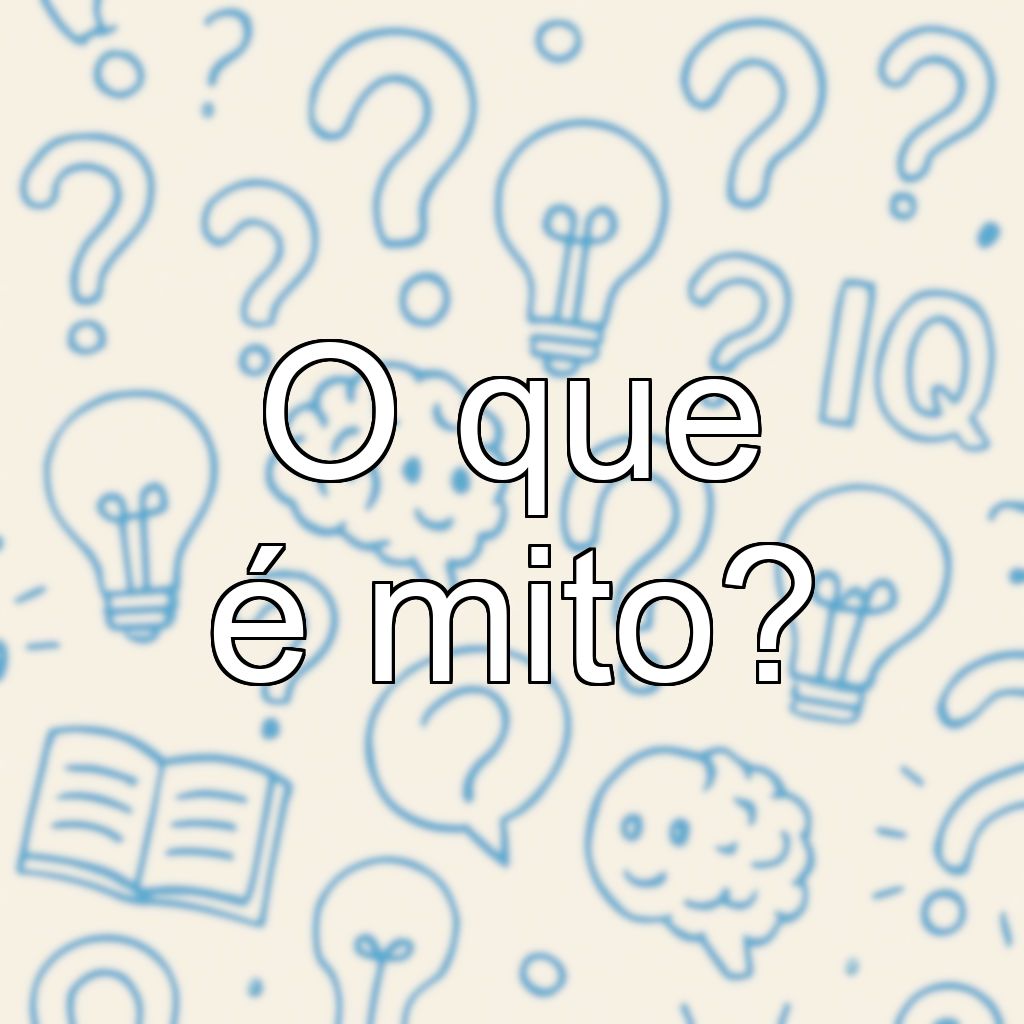 O que é mito?