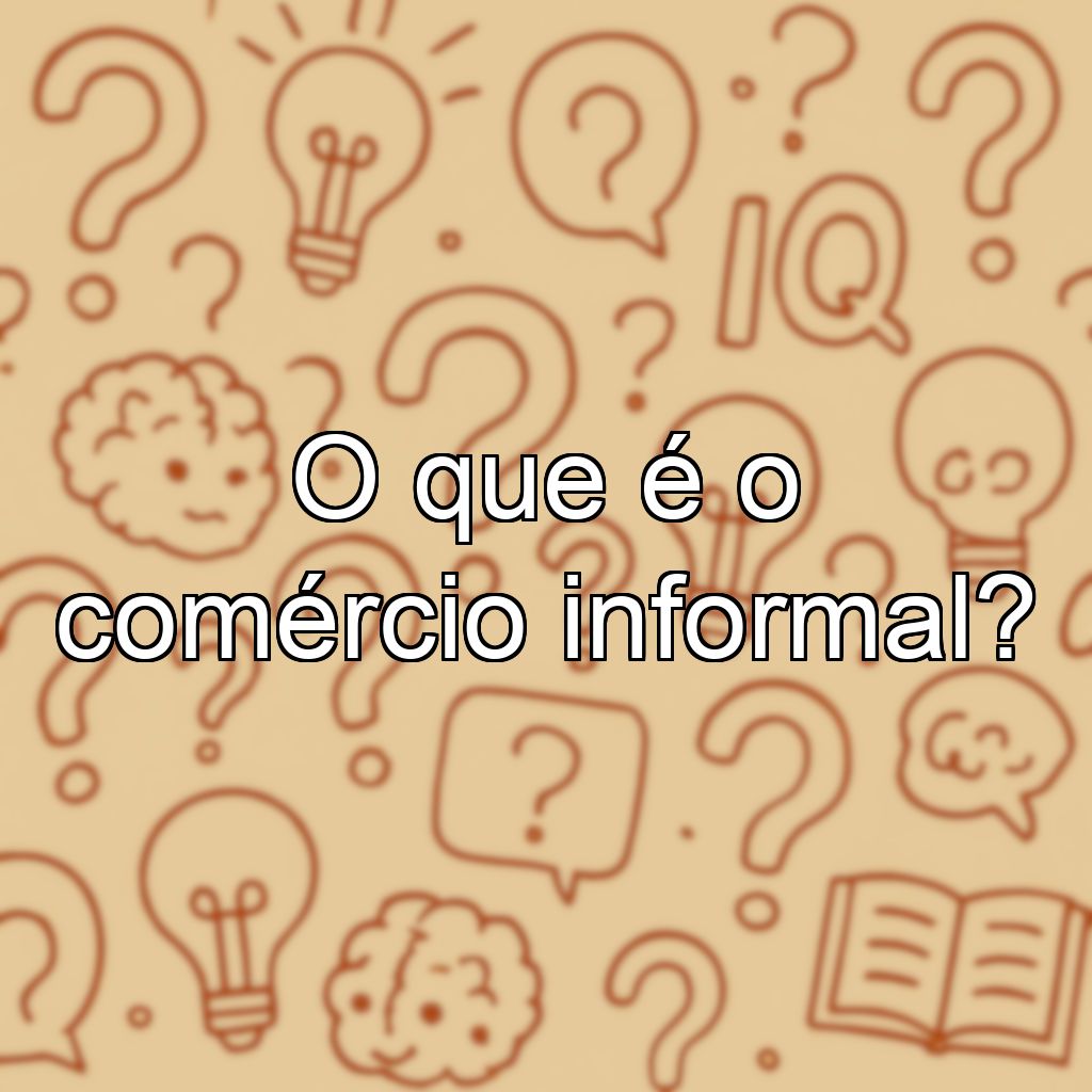 O que é o comércio informal?