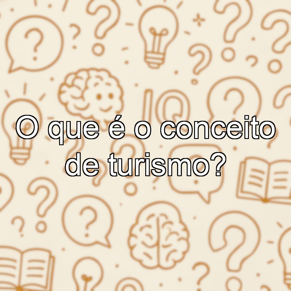 O que é o conceito de turismo?