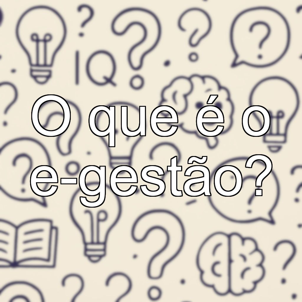 O que é o e-gestão?