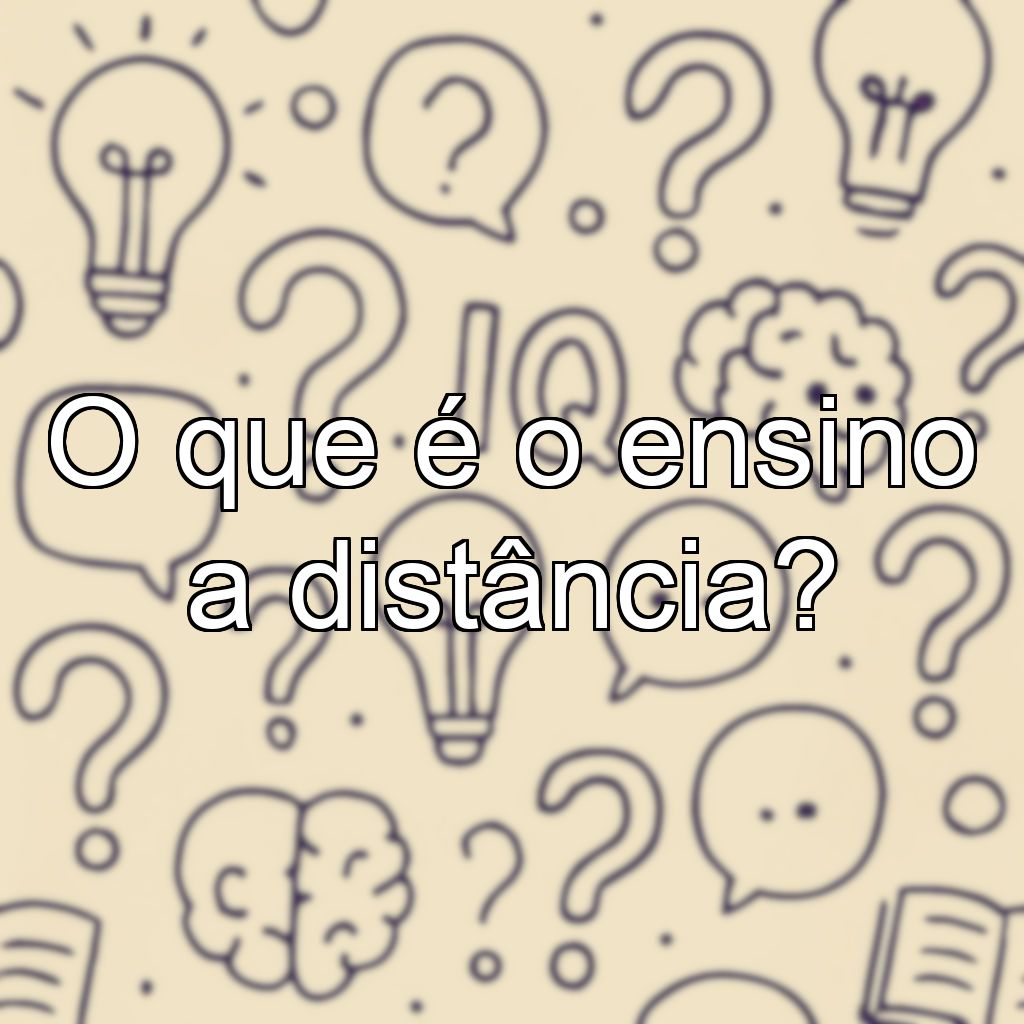 O que é o ensino a distância?