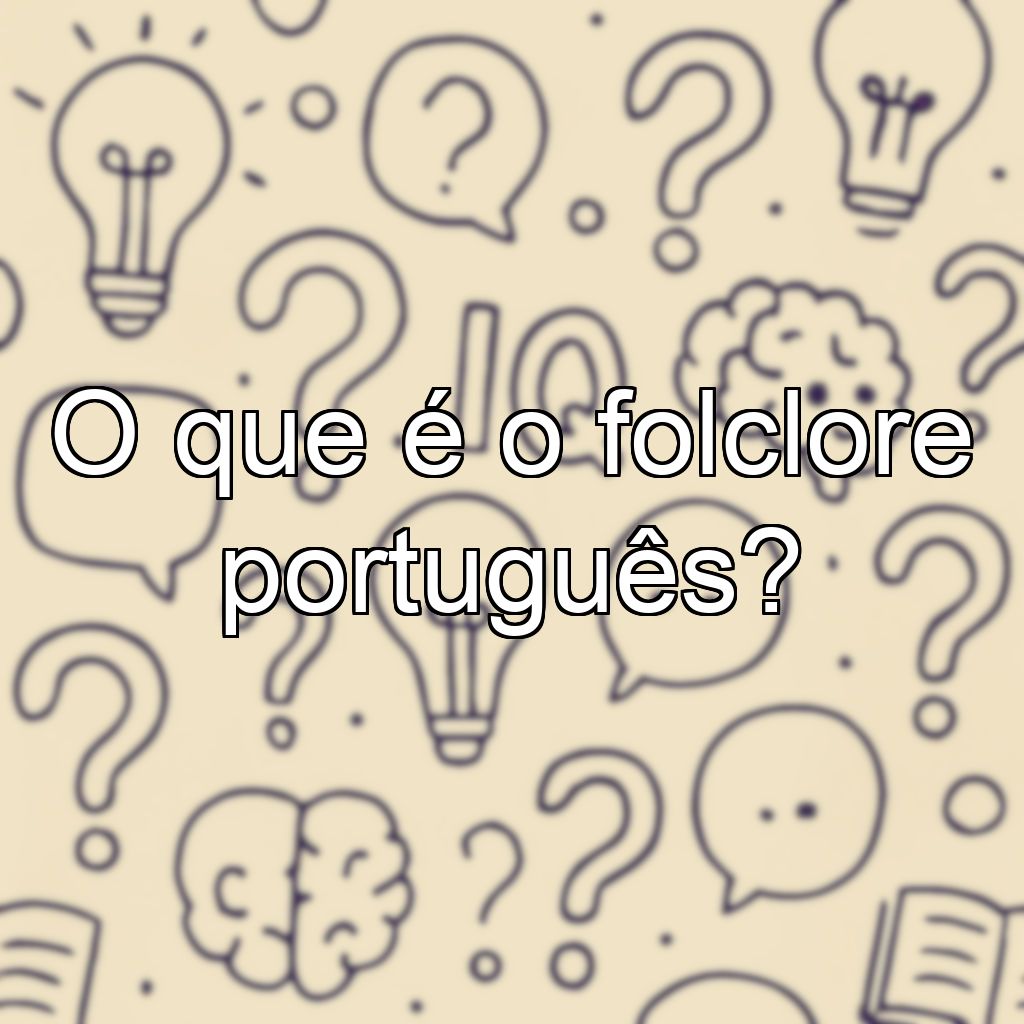 O que é o folclore português?