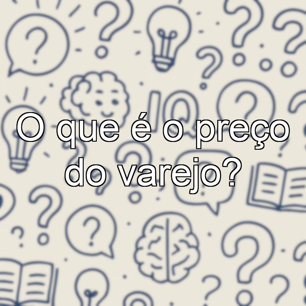 O que é o preço do varejo?