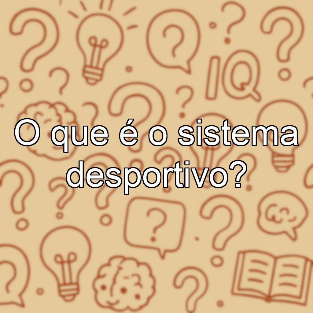 O que é o sistema desportivo?