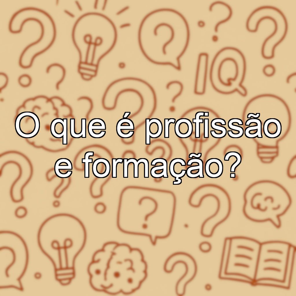 O que é profissão e formação?