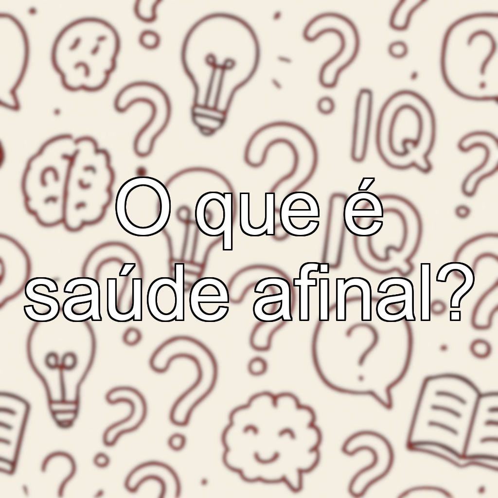 O que é saúde afinal?