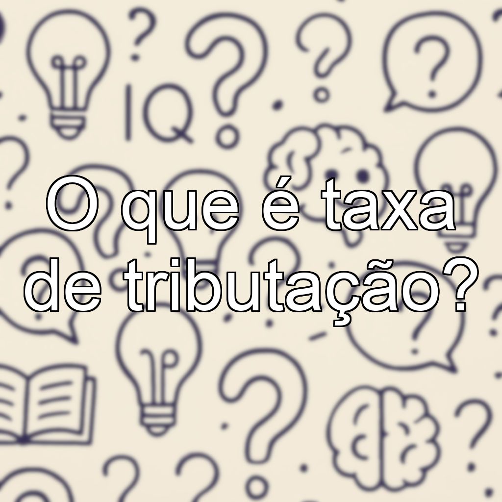 O que é taxa de tributação?