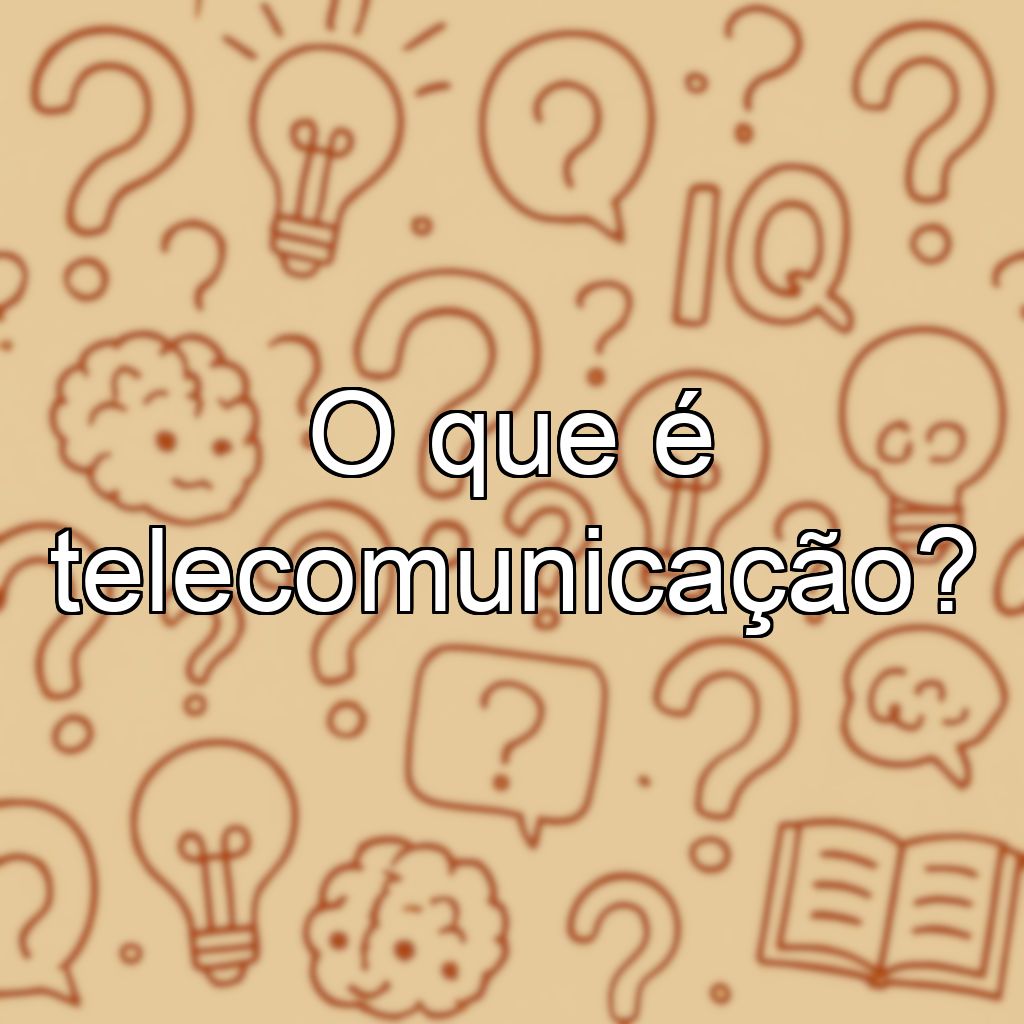 O que é telecomunicação?