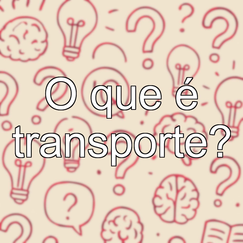 O que é transporte?