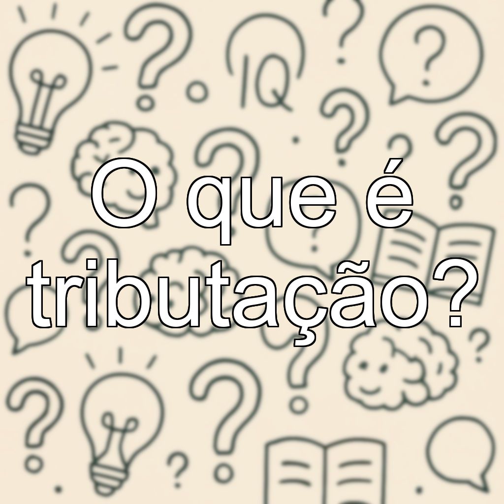 O que é tributação?