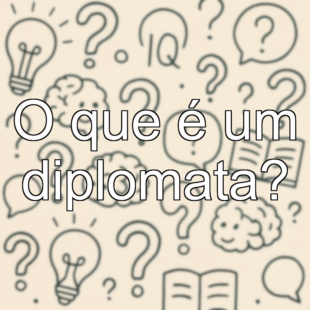 O que é um diplomata?