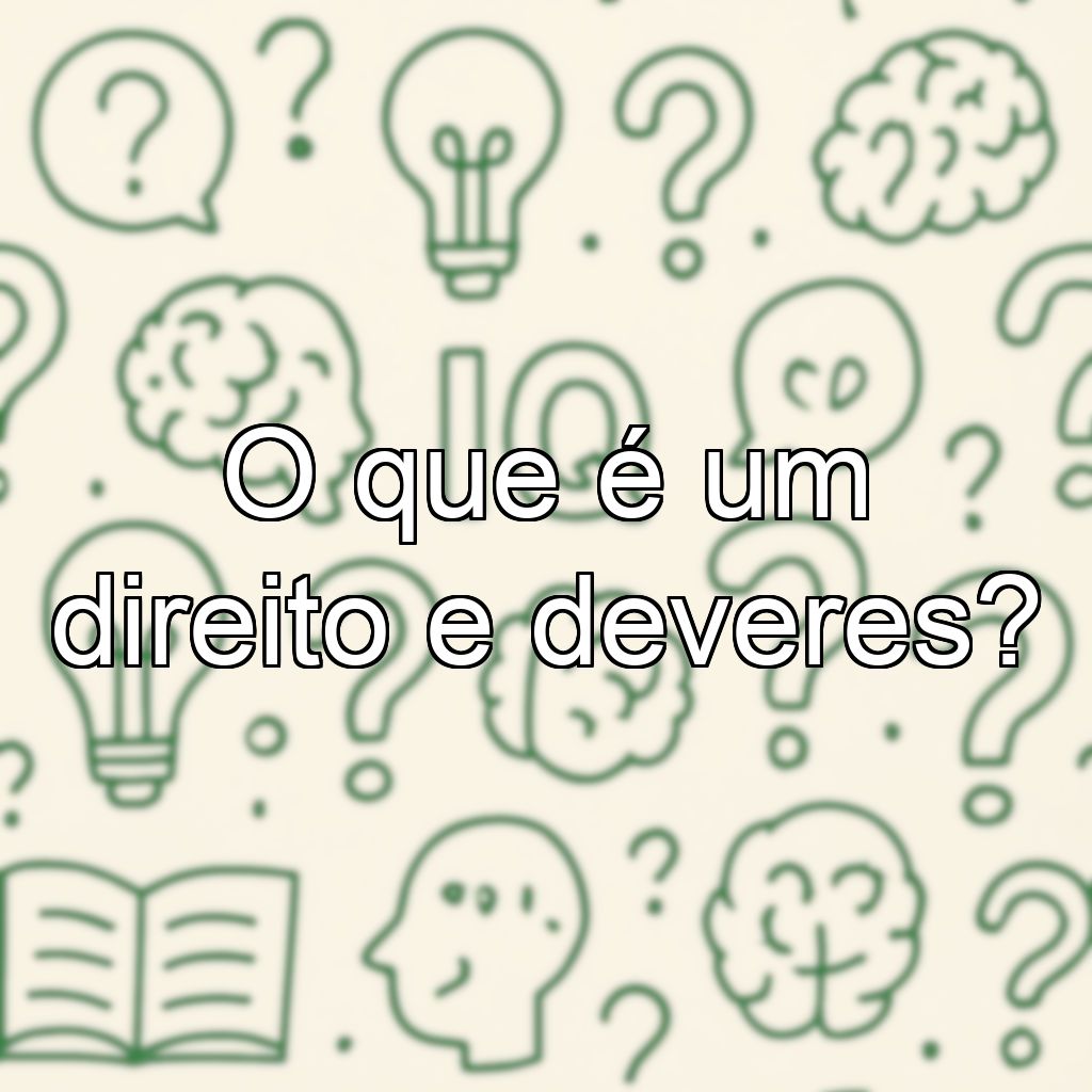 O que é um direito e deveres?
