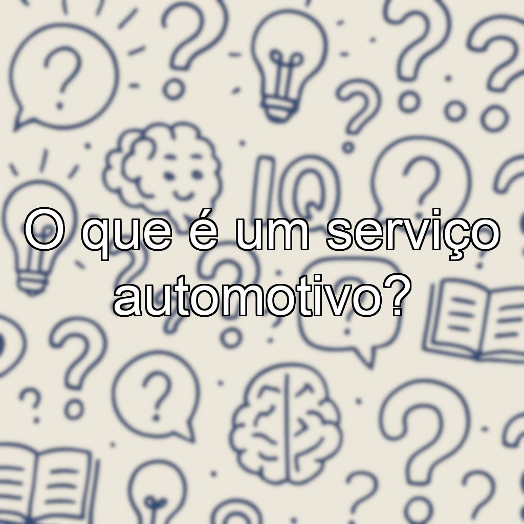 O que é um serviço automotivo?