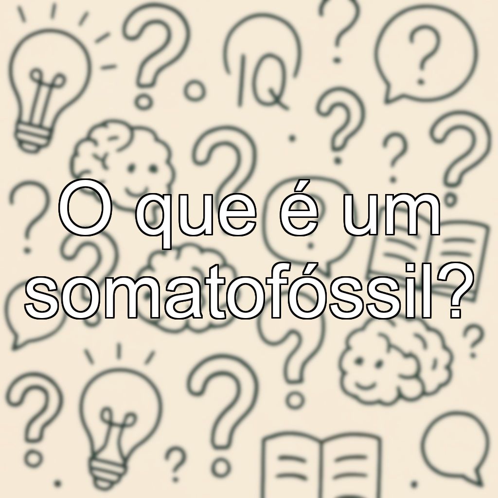 O que é um somatofóssil?