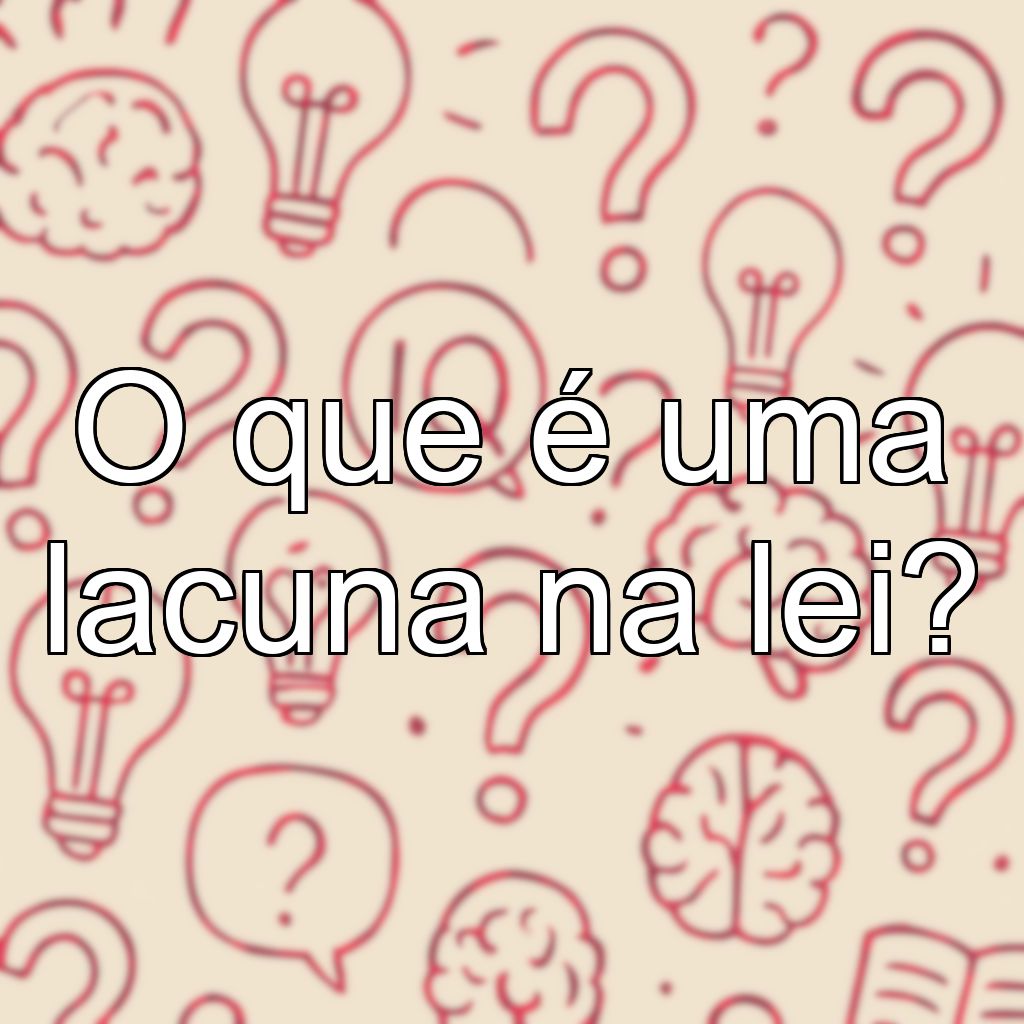 O que é uma lacuna na lei?