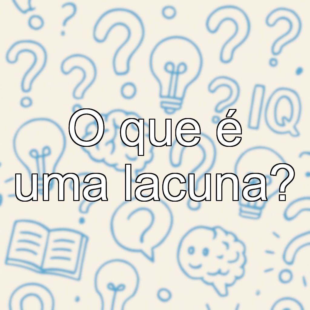 O que é uma lacuna?