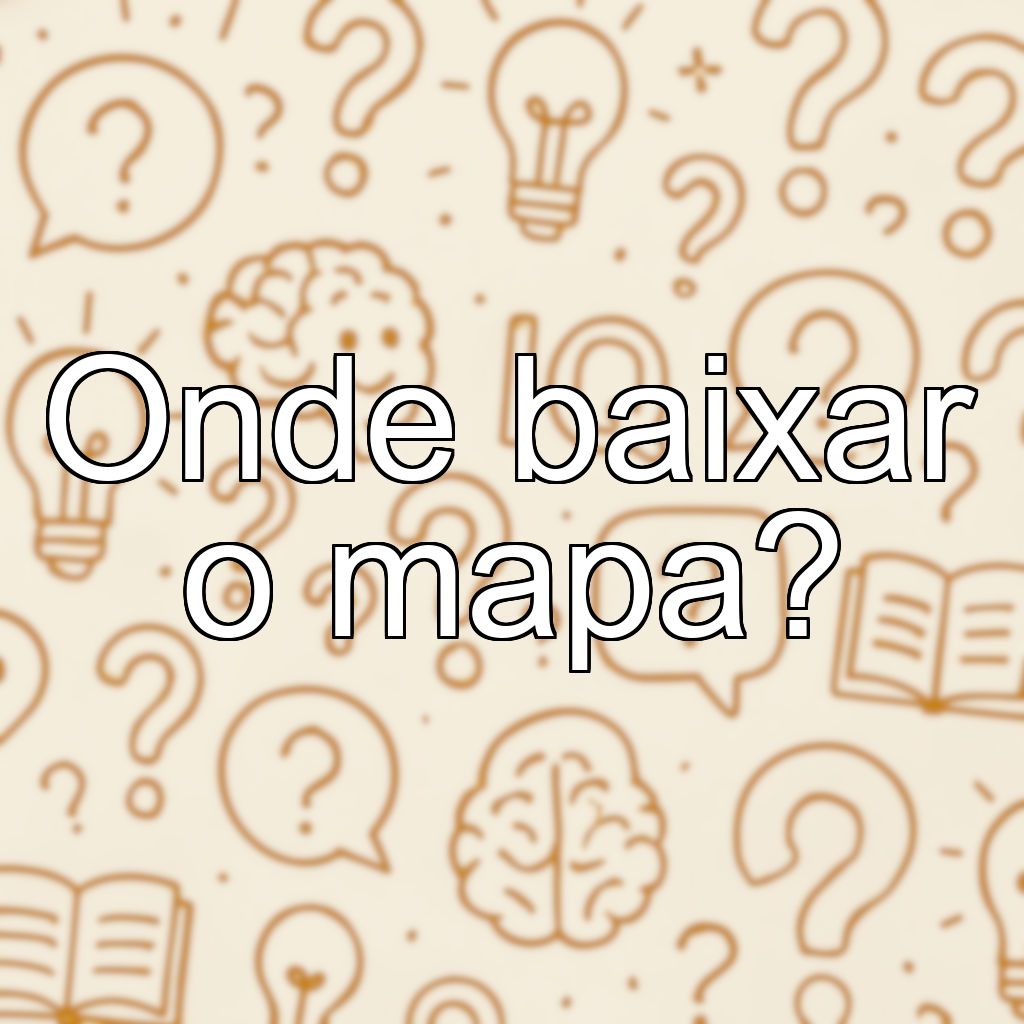 Onde baixar o mapa?