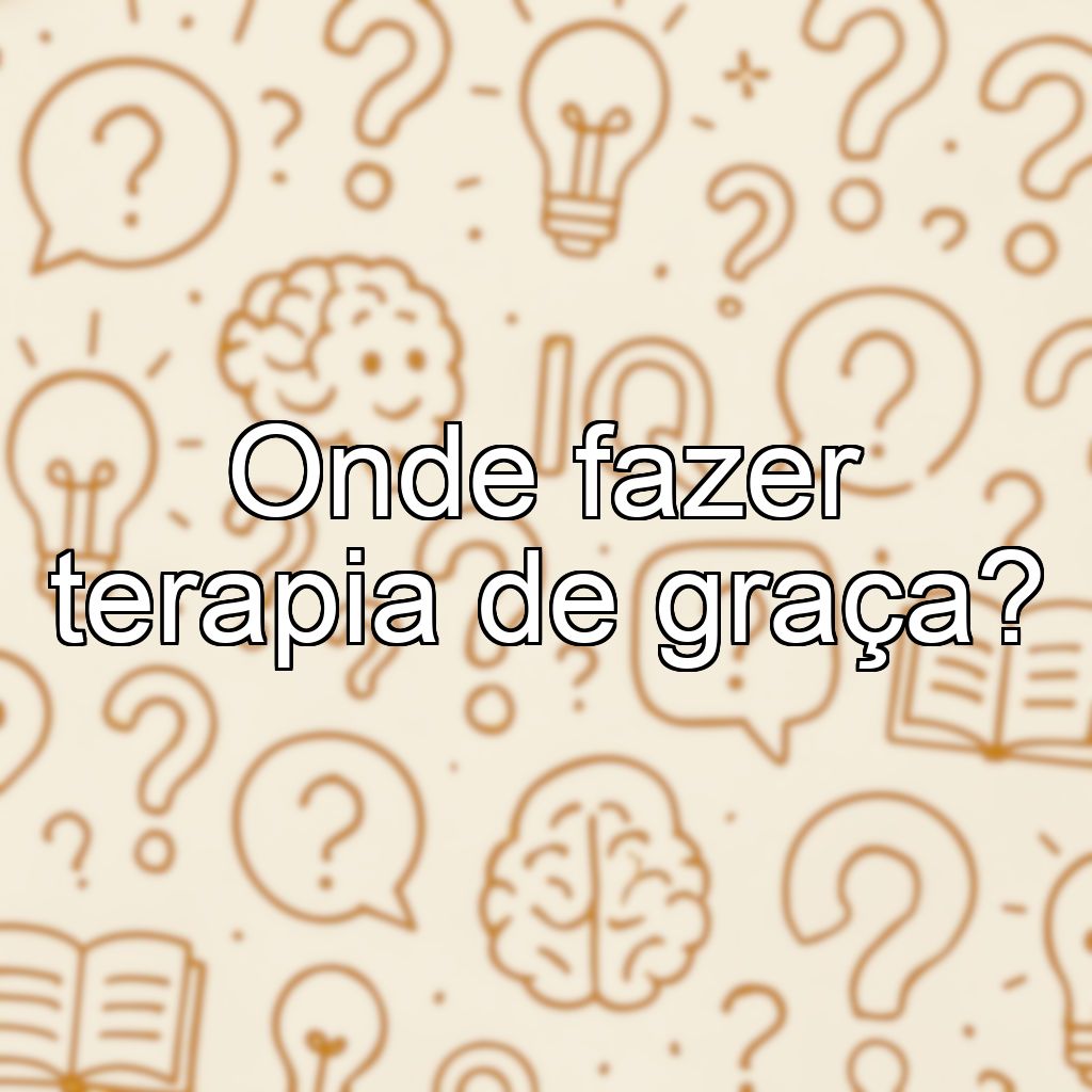Onde fazer terapia de graça?